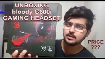 BLOODY G600i GAMING HEADSET | UNBOX | Reasons Why I Purchased It