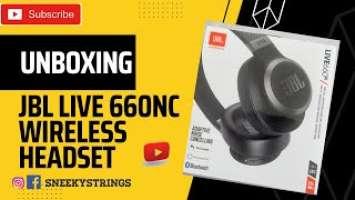 UNBOXING JBL LIVE660NC WIRELESS HEADSET||SneekyStrings