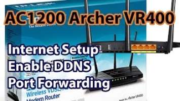 TP-Link AC1200 Archer VR400 : Internet Setup, DDNS, Port Forwarding