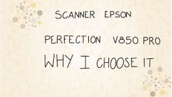 Why I Choose it Epson Scanner Perfection V850 Pro ENG SUB ES