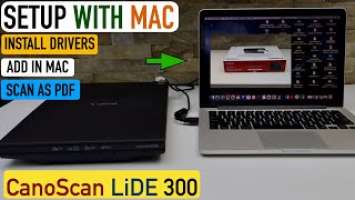 Canon Canoscan Lide 300 Setup MacBook, Download Drivers, Add in Mac, Scan To PDF, JEPG.