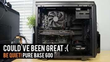 An Entry Level TEMPERED GLASS PC Case! (be quiet! Pure Base 600 TG Review)