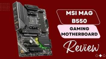 MSI MAG B550 Tomahawk MAX WiFi Gaming Motherboard: Elevate Your Gaming Rig - Review