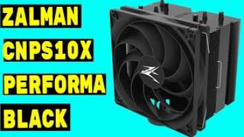 Zalman CNPS10X PERFORMA BLACK  Review  Good Cooling, Quiet and Great Price