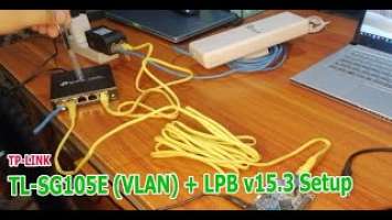 TP-LINK TL-SG105E (VLAN) + LPB v15.3 Setup ( Step by Step )