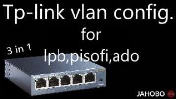 tplink vlan config. tl-sg105e/tl-sg108e/3 in 1 lpb,pisofi,ado.2 ways to config./tagalog.