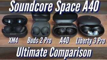 Soundcore Space A40 vs Galaxy Buds 2 Pro, Sony XM4 & Liberty 3 Pro