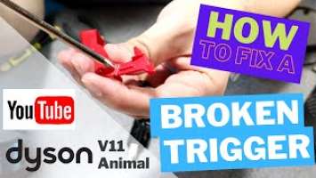 How To Fix A Broken Trigger On A Dyson V11 Animal