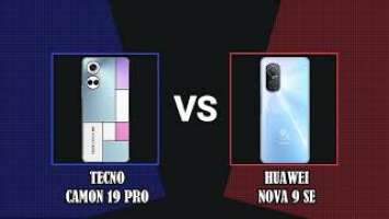 TECNO CAMON 19 PRO VS HUAWEI NOVA 9 SE 4G FULL SPECIFICATION