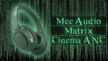 Обзор Bluetooth наушников с шумодавом Mee Audio Matrix Cinema ANC - как Sony WH-1000XM3, только нет.