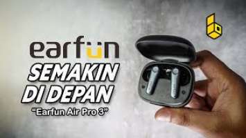 Earfun Air Pro 3 Review! TWS ANC Dengan Teknologi LE Audio