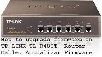 ✔️ How to UPGRADE FIRMWARE on TP-LINK TL-R480T+ Router Cable ACTUALIZAR FIRMWARE