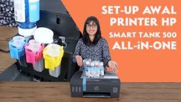 Tutorial Setup Awal, Pengisian Tinta dan Test Print HP SmartTank 500