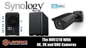 Synology Network Video Recorder NVR1218 Review With Amcrest,4K,Reolink 2K and Dahua BNC Cameras