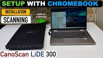 Canon Canoscan Lide 300 Setup,  Install In Chromebook, Scanning Multiple Pages As Single PDF File.