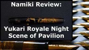 Review of the Namiki Yukari Royale Night Scene of Pavilion fountain pen (4K)