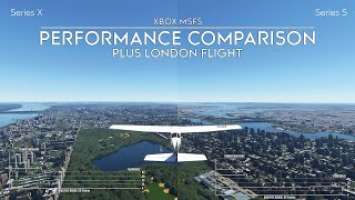 Xbox Microsoft Flight Simulator - Series X and S Performance Comparison - Plus Flight to London