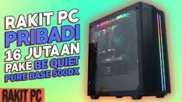 #27 Rakit PC Pribadi Pake Cassing Be Quiet Pure Base 500DX ARGB!