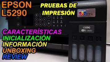 Impresora️Epson L5290 ET-4800 | Unboxing| Review | Inicialización | Pruebas de impresión y escáner