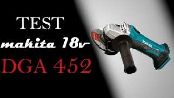 TEST: MAKITA DGA452  18V LXT