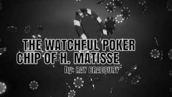 The Watchful Poker Chip Of H. Matisse by: Ray Bradbury (Review)