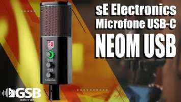 Microfone NEOM USB sE Electronics | Review e Detalhes | GSB Audio e Video