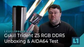 Gskill Trident Z5 RGB DDR5-5600MHz Unboxing & AIDA64 Test (CL36-36-36-76 1.20V)