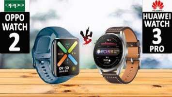 OPPO WATCH 2 VS HUAWEI WATCH 3 PRO l Watch Comparison l Specifications