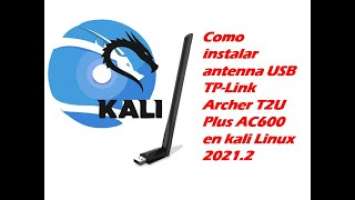 Como instalar  antena USB TP-Link Archer T2U Plus AC600 en kali Linux 2021.2