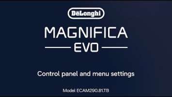 Magnifica Evo | How to use control panel and menu settings