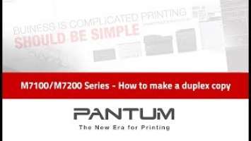 How to print a Duplex Copy (Pantum M7100DW/M7200FDN)