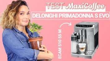 DELONGHI PRIMADONNA S EVO ECAM 510 55 M | Machine à café grain | Le Test MaxiCoffee