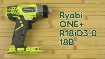 Распаковка Ryobi ONE+ R18iD3-0 18В