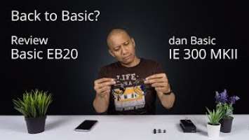 Back to Basic? Review Earbud Basic EB20 dan IEM Basic IE300 MKII