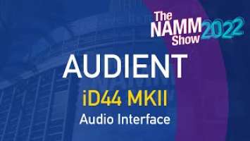 NAMM 2022 - Audient ID44 MKII