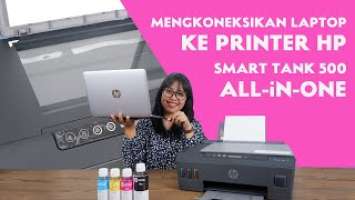 Cara Menghubungkan Printer ke Laptop / Komputer | Tutorial Print & Scan Printer HP Smart Tank 500