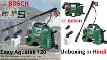 Bosch Easy Aquatak 120 Unboxing | 120 Bar Pressure Washer | BOSCH Aquatak | 06008A79F1 in Hindi