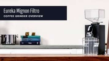 Eureka Mignon Filtro Coffee Grinder Overview