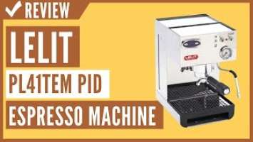 Lelit PL41TEM PID Espresso Machine 110V Review