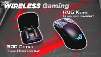 WIRELESS Gaming ft. ROG Keris Wireless AIMPOINT & ROG Cetra True Wireless ANC