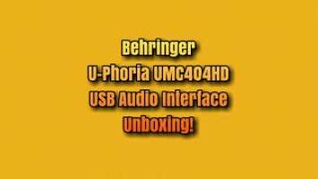 Behringer U-Phoria UMC404HD USB Audio Interface Unboxing!