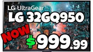 LG 32GQ950 PRICE DROP $999 LG 32GQ850 $799