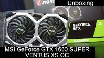 MSI GeForce GTX 1660 SUPER VENTUS XS OC  UNBOXING