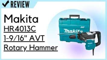 Makita Makita HR4013C 1-9/16" AVT Rotary Hammer Review