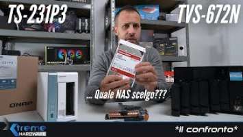 Quale NAS Scegliere? QNAP TVS-672N vs TS-231P3