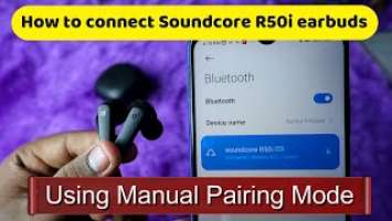 How to connect Anker Soundcore R50i earbuds to new device, iPhone or laptop with Soundcore app