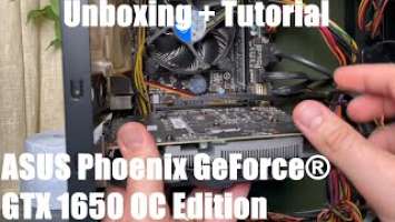 ASUS Phoenix GeForce® GTX 1650 OC edition 4GB GDDR6 ticket into PC gaming unboxing and instructions