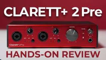 Focusrite Clarett+ 2Pre Hands-On Review | More of a Good Thing