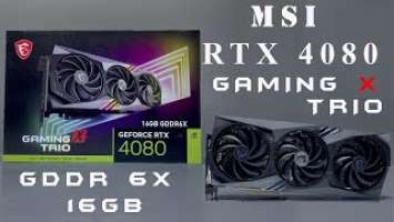 RTX 4080 MSI GAMING X TRIO 16GB GDDR 6X   UNBOX INSTALL GAME PLAY