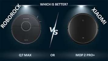 Roborock Q7 Max vs Xiaomi Mi Robot Vacuum Mop 2 Pro+ - Which one is the best?